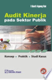 Audit kinerja pada sektor publik : konsep, praktik, studi kusus