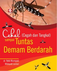 Cekal (cegah dan tangkal) sampai tuntas demam berdarah