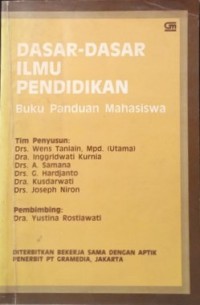 Dasar-dasar ilmu pendidikan : buku panduan mahasiswa