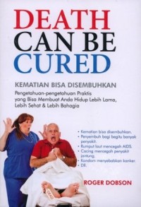 Death can be cured: Kematian bisa disembuhkan