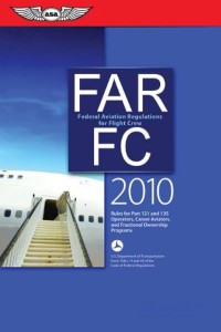 Far FC Crew (Federal Aviation Regulations for Flight Crew, 2010)