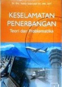 Keselamatan penerbangan : teori dan problematika