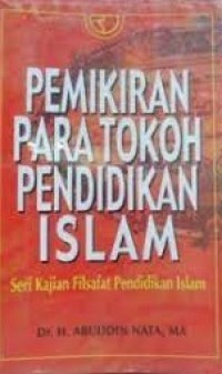Pemikiran para tokoh pendidikan Islam : seri kajian filsafat pendidikan Islam