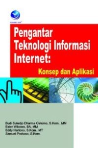 Pengantar teknologi informasi internet : konsep dan aplikasi