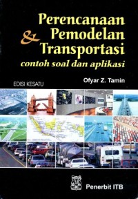 Perencanaan & pemodelan transportasi : contoh soal dan aplikasi