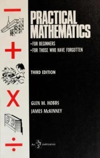 Practical mathematics : for beginners, for those who forgotten