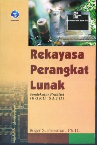 Rekayasa perangkat lunak : pendekatan praktisi (Buku I)