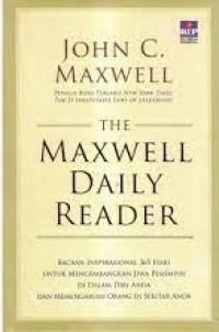 The maxwell daily reader : bacaan inspirasional 365 hari untuk mengembangkan jiwa pemimpin di dalam diri anda dan mempengaruhi orang di sekitar anda