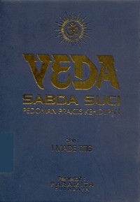 Veda sabda suci : pedoman praktis kehidupan